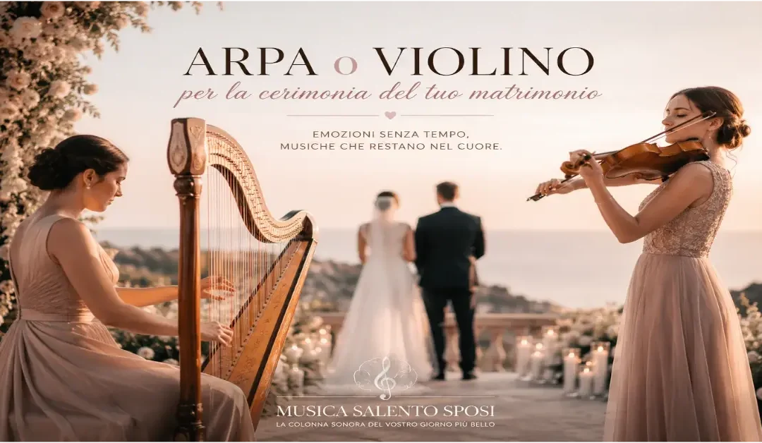 Arpa o Violino per la Cerimonia? Guida alla Scelta